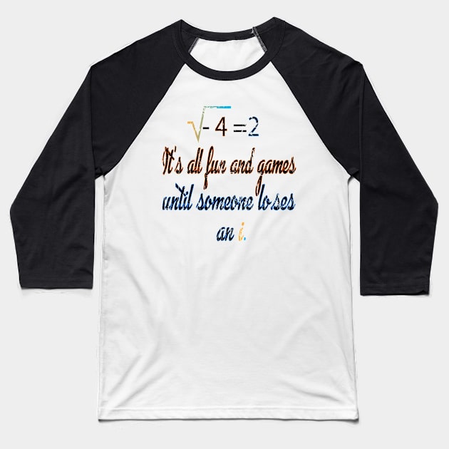 It's All Fun And Games Until Someone Loses an I Baseball T-Shirt by bakmed